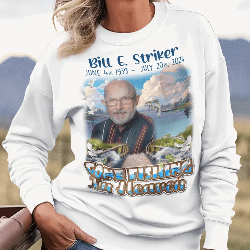 Custom Gone fishing in heaven memorial T-Shirts and hoodies, funeral t shirts, memorial day t shirt, RIP Shirts, Memorial Gift, memorial