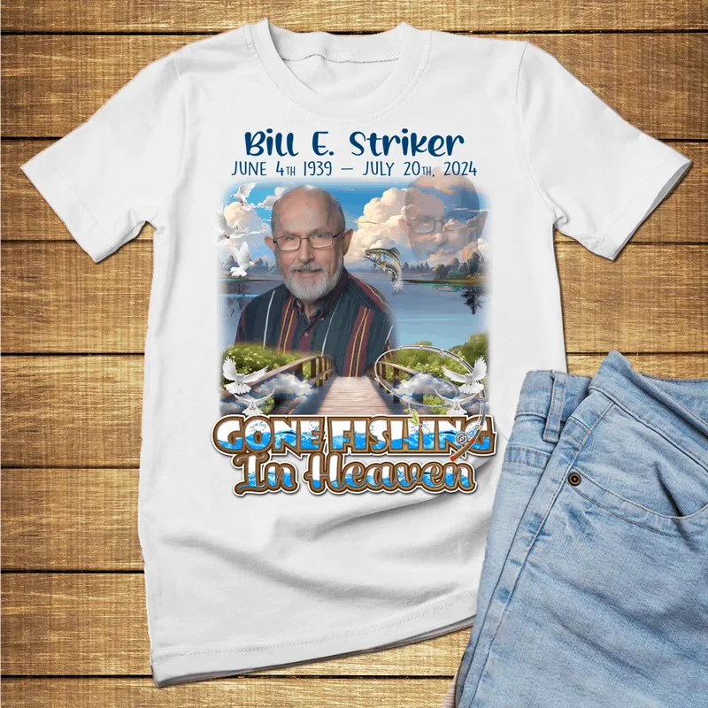 Custom Gone fishing in heaven memorial T-Shirts and hoodies, funeral t shirts, memorial day t shirt, RIP Shirts, Memorial Gift, memorial